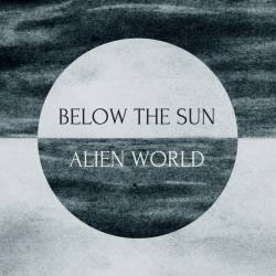 Below The Sun : Alien World
